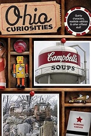 Ohio Curiosities Quirky Characters, Roadside Oddities & Other Offbeat Stuff, 2nd Edition - Cover